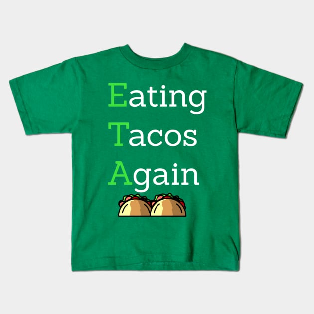 ETA Eating Tacos Again Kids T-Shirt by PhunPhrases